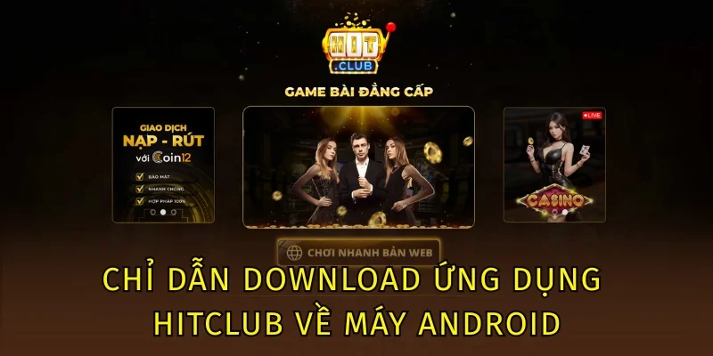 Chỉ dẫn download ứng dụng Hitclub về máy Android