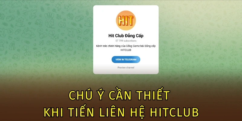 Chú ý cần thiết khi tiến liên hệ Hitclub