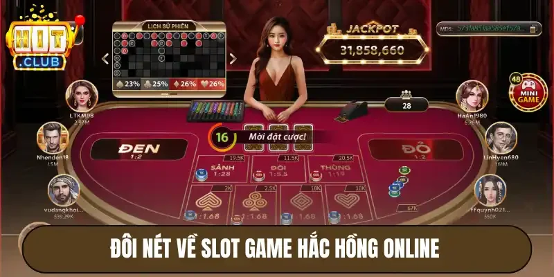 Hắc hồng Hitclub - Cơ hội nhận hũ jackpot cực khủng 2 Đôi nét về slot game hắc hồng online