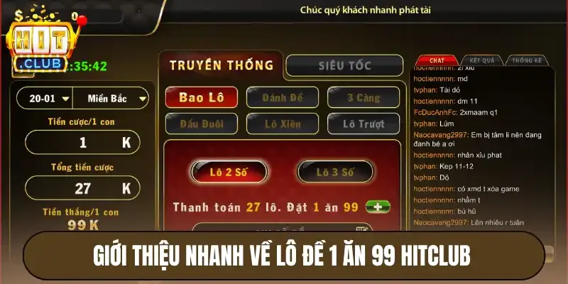 Lô Đề 1 Ăn 99 Hitclub - Game Xanh Chín, Trúng Ngay Tiền Tỷ 2 Giới thiệu nhanh về lô đề 1 ăn 99 Hitclub