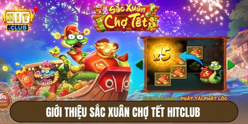 Giới thiệu Sắc xuân chợ tết Hitclub