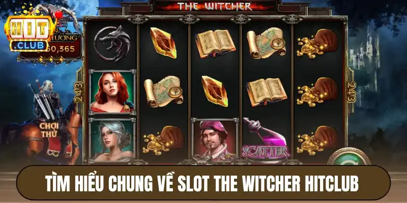Tìm hiểu chung về slot the witcher Hitclub